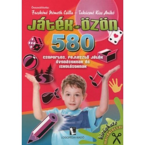 Játék-özön - 580 csoportos, fejlesztő játék óvodásoknak és iskolásoknak