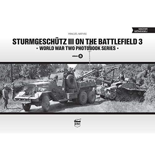 Sturmgeschütz III on the battlefield 3 - World War Two Photobook Series Vol. 8.