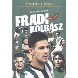  FRADI KOLBÁSZ /MINDENT BELE, AVAGY ÜLLŐI ÚTI TÖRTÉNETEK AZ ÖLTÖZŐ MÉLYÉRŐL
