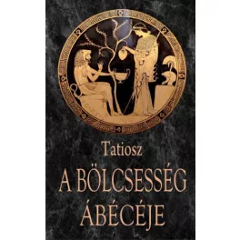 *A BÖLCSESSÉG ÁBÉCÉJE