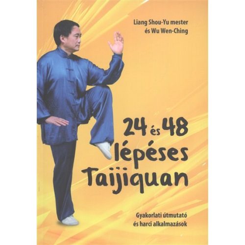 24 és 48 lépéses taijiquan /Gyakorlati útmutató és harci alkalmazások