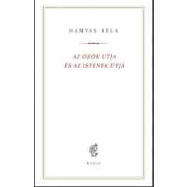   Az ősök útja és az istenek útja - Hamvas Béla kiskönyvtár