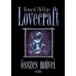 Howard Phillips Lovecraft összes művei I.