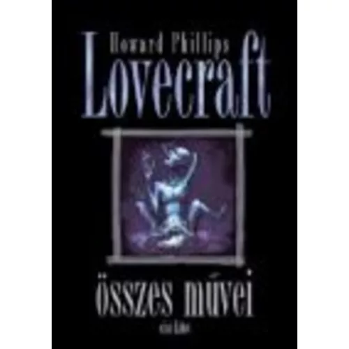 Howard Phillips Lovecraft összes művei I.