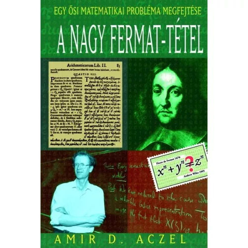 A NAGY FERMAT-TÉTEL /EGY ŐSI MATEMATIKAI PROBLÉMA MEGFEJTÉSE