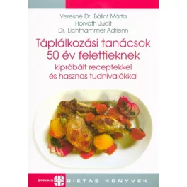   Táplálkozási tanácsok 50 év felettieknek kipróbált receptekkel és hasznos tudnivalókkal