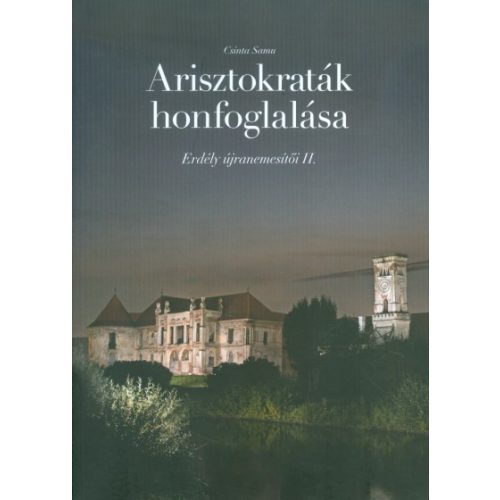 ARISZTOKRATÁK HONFOGLALÁSA /ERDÉLY ÚJRANEMESÍTŐI II.