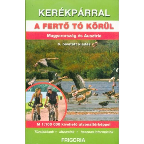 Kerékpárral a Fertő tó körül - Magyarország és Ausztria (6. kiadás)