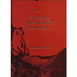 A MEDVE KARMAI KÖZÖTT /X-TRÉM SPORTJAIM 6.