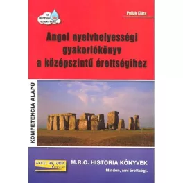   *ANGOL NYELVHELYESSÉGI GYAKORLÓKÖNYV A KÖZÉPSZINTŰ ÉRETTSÉGIHEZ /KOMPETENCIA ALAPÚ