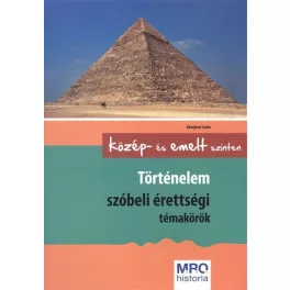   Történelem szóbeli érettségi témakörök /Közép- és emelt szinten