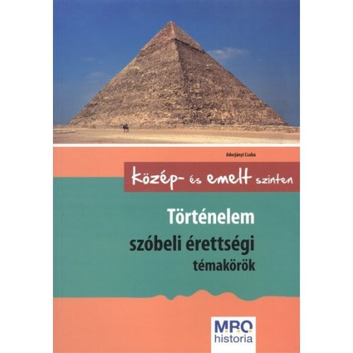 Történelem szóbeli érettségi témakörök /Közép- és emelt szinten