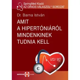   Amit a hipertóniáról mindenkinek tudni kell - AZ ORVOS VÁLASZOL®