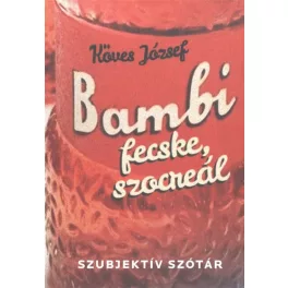 BAMBI, FECSKE, SZOCREÁL /SZUBJEKTÍV SZÓTÁR