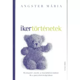   Ikertörténetek /Elveszett ikrek a családállításban és a pszichoterápiában