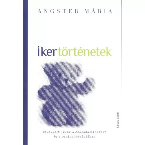 Ikertörténetek /Elveszett ikrek a családállításban és a pszichoterápiában