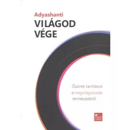   Világod vége /Őszinte tanítások a megvilágosodás természetéről