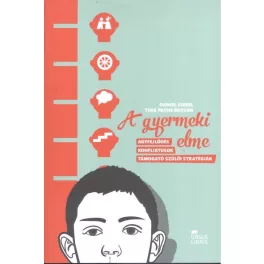   A gyermeki elme /Agyfejlődés, konfliktusok, támogató szülői strarégiák