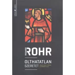 Olthatatlan szeretet /Assisi szent ferenc alternatív útja