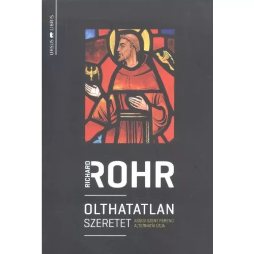 Olthatatlan szeretet /Assisi szent ferenc alternatív útja