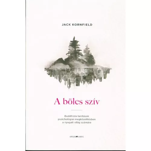 A bölcs szív /Buddhista tanítások pszichológiai megközelítésben a nyugati világ számára