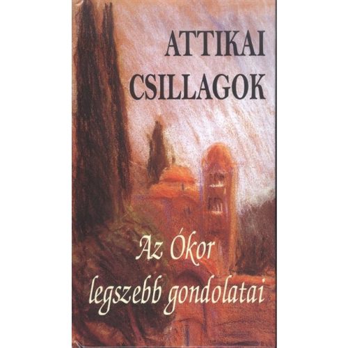 Attikai csillagok /Az ókor legszebb gondolatai