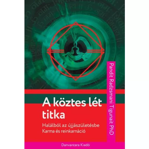 A köztes lét titka - Halálból az újjászületésbe - karma és reinkarnáció