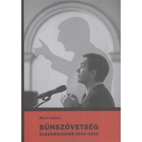 Bűnszövetség /Elszámoltatás 2002-2010.