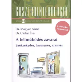  A bélműködés zavarai - Székrekedés, hasmenés, aranyér /Gasztroenterológia