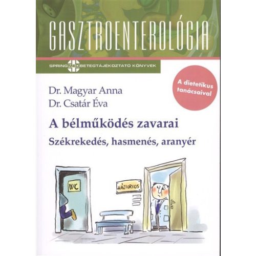 A bélműködés zavarai - Székrekedés, hasmenés, aranyér /Gasztroenterológia