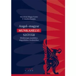   Angol-magyar munkahelyi szótár /Mindennapi munkához, tárgyaláshoz, levelezéshez