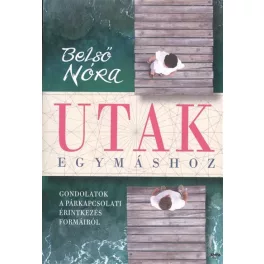   Utak egymáshoz /Gondolatok a párkapcsolatok érintkezés formáiról