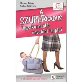   A szuperdadus legsikeresebb nevelési tippjei /Tudatos szülő