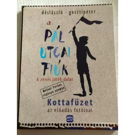   A Pál utcai fiúk - a zenés játék dalai /Kottafüzet az előadás fotóival