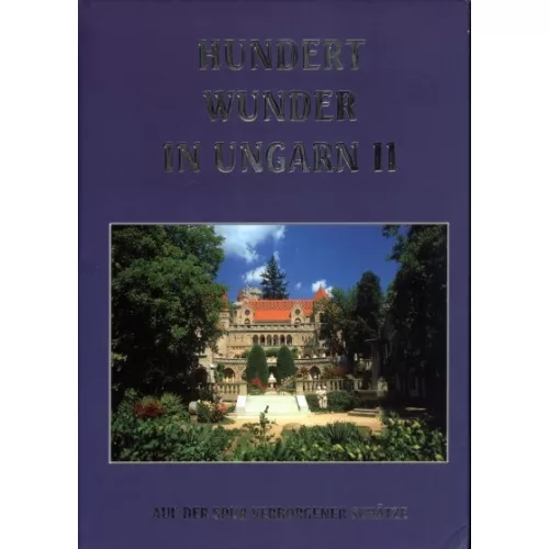 HUNDERT WUNDER IN UNGARN II.